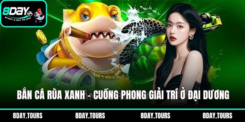 Bắn cá Rùa xanh
