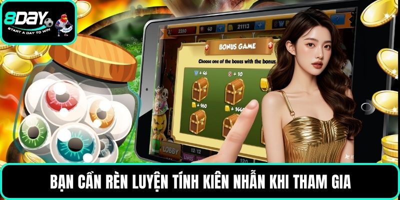 Bạn cần rèn luyện tính kiên nhẫn khi tham gia