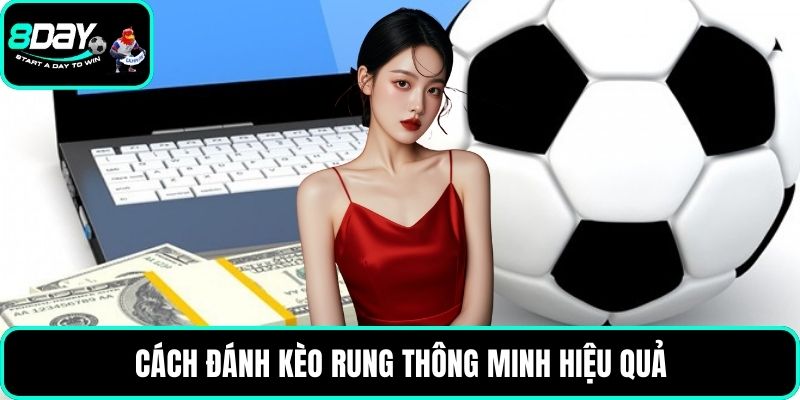 Cách đánh kèo rung thông minh hiệu quả
