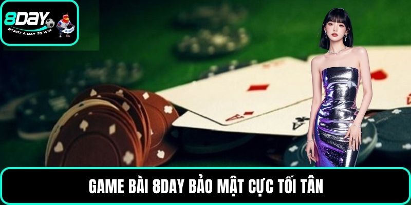 Game bài 8DAY bảo mật cực tối tân