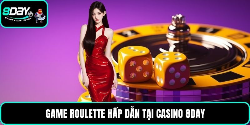 Game Roulette hấp dẫn tại Casino 8DAY