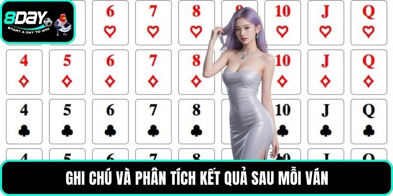 Ghi chú và phân tích kết quả sau mỗi ván