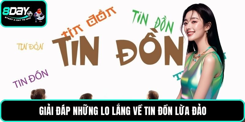 Giải đáp những lo lắng về tin đồn lừa đảo