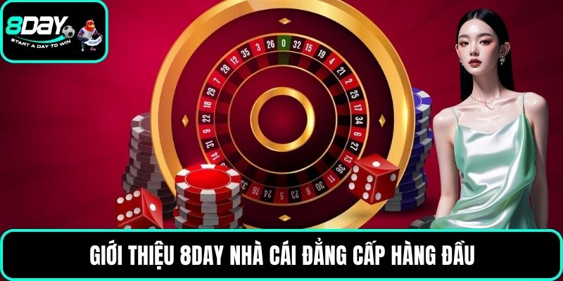 Giới thiệu 8DAY nhà cái đẳng cấp hàng đầu