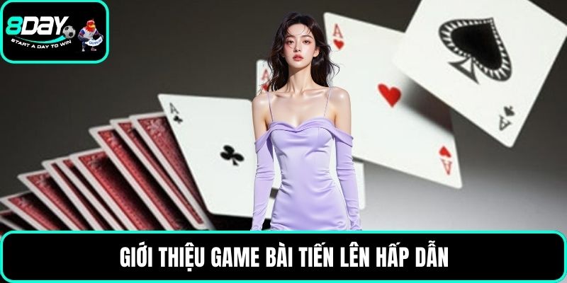Giới thiệu game bài tiến lên hấp dẫn