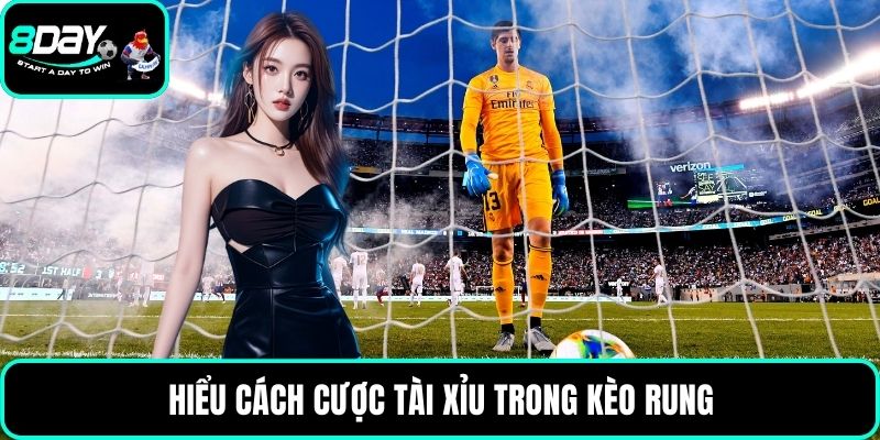 Hiểu cách cược tài xỉu trong kèo rung