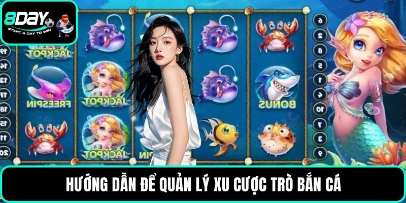 Hướng dẫn để quản lý xu cược trò bắn cá