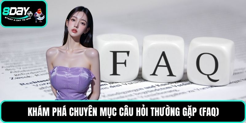 Khám phá chuyên mục câu hỏi thường gặp (FAQ)