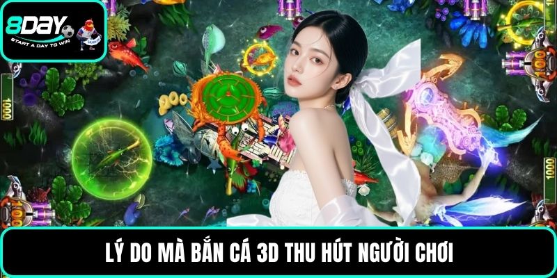Lý do mà bắn cá 3D thu hút người chơi