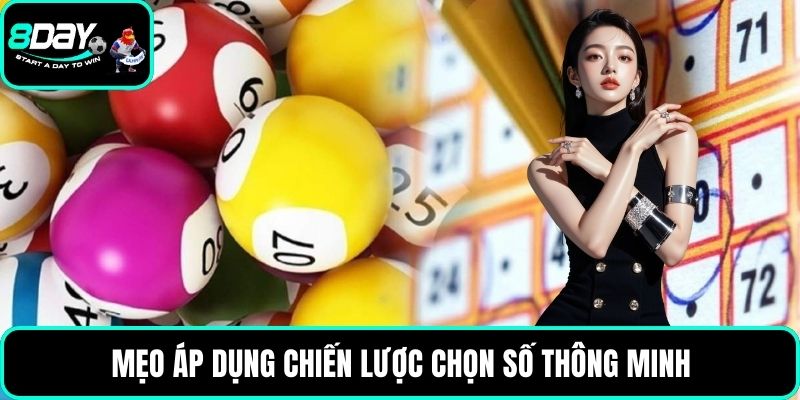 Mẹo áp dụng chiến lược chọn số thông minh