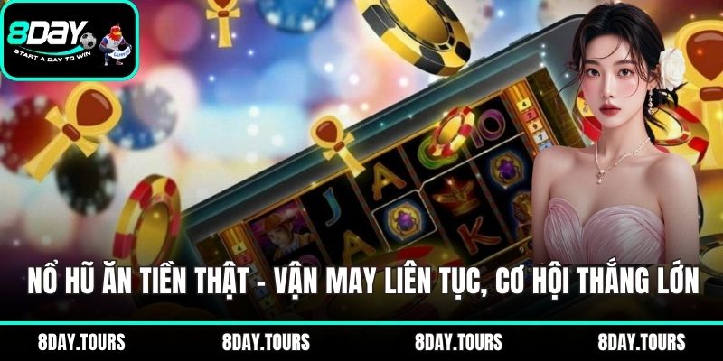 Nổ hũ ăn tiền thật