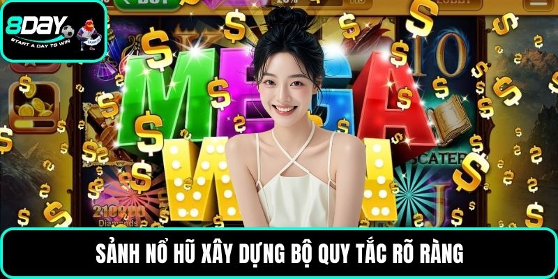 Sảnh nổ hũ xây dựng bộ quy tắc rõ ràng