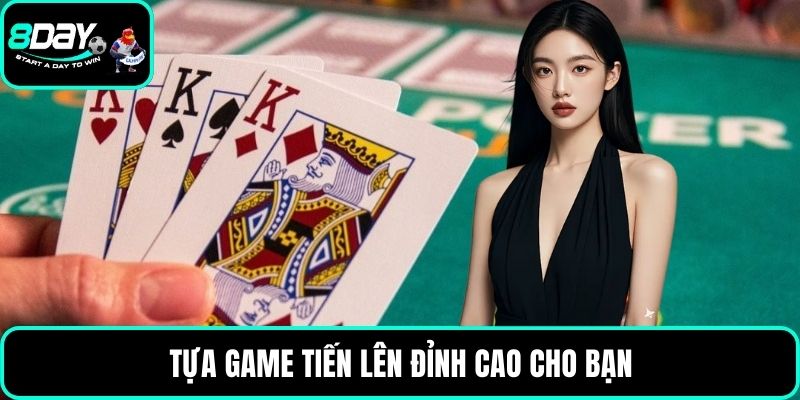 Tựa game tiến lên đỉnh cao cho bạn