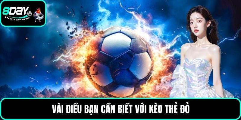 Vài điều bạn cần biết với kèo thẻ đỏ