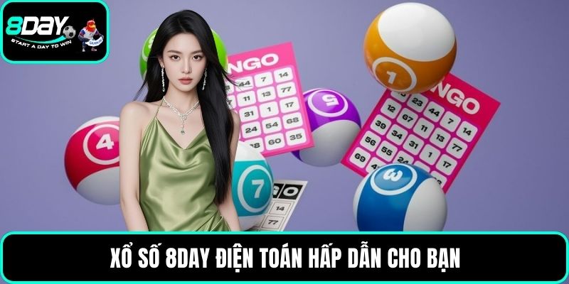 Xổ số 8DAY điện toán hấp dẫn cho bạn